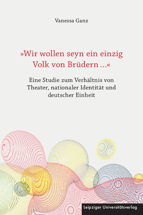 »Wir wollen seyn ein einzig Volk von Brüdern …« von Ganz,  Vanessa