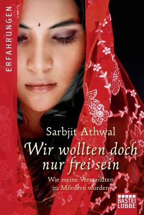 Wir wollten doch nur frei sein von Athwal,  Sarbjit Kaur, Lorenz,  Isabell