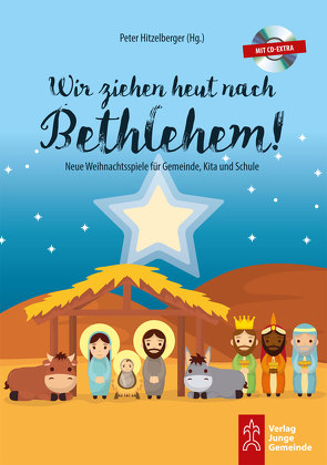 Wir ziehen heut nach Bethlehem! von Hitzelberger,  Peter