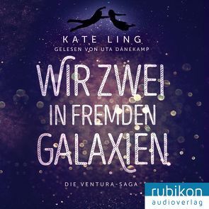 Wir Zwei in Fremden Galaxien von Bremer,  Mark, Dänekamp,  Uta, Ling,  Kate