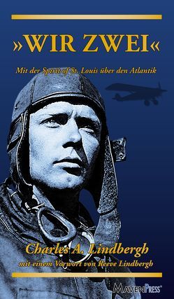 Wir zwei – Mit der Spirit of St. Louis über den Atlantik von Lindbergh,  Charles