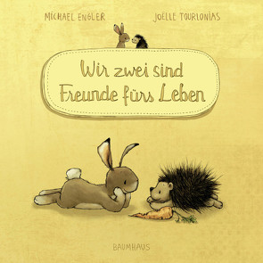 Wir zwei sind Freunde fürs Leben (Pappbilderbuch) von Engler,  Michael, Tourlonias,  Joelle