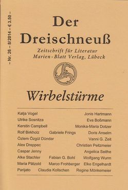 Wirbelstürme von Anselm,  Doris, Bossmann,  Eva, Campbell,  Kerstin, Dotzer,  Monika-Maria, Dreppec,  Alex, Dündar,  Özlem Özgül, Hartmann,  Jonis, Mönkemeier,  Regine, Peitzmeier,  Christian, Sosnitza,  Ulrike, Vogel,  Katja, Zeit,  Vanni G.