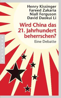 Wird China das 21. Jahrhundert beherrschen? von Ferguson,  Niall, Kissinger,  Henry A, Li,  David Daokui, Neubauer,  Jürgen, Zakaria,  Fareed