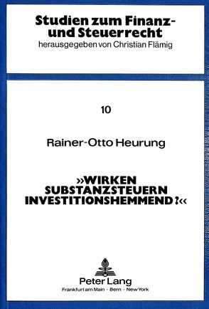 Wirken Substanzsteuern investitionshemmend? von Heurung,  Rainer