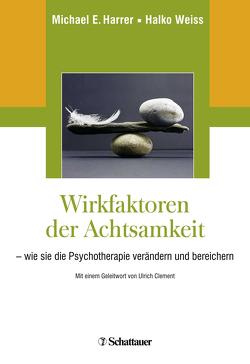 Wirkfaktoren der Achtsamkeit von Clement,  Ulrich, Harrer,  Michael E., Weiss,  Halko