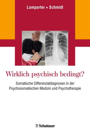 Wirklich psychisch bedingt? von Lamparter,  Ulrich, Schmidt,  Professor Hans-Ulrich