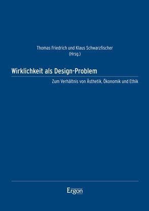 Wirklichkeit als Design-Problem von Friedrich,  Thomas, Schwarzfischer,  Klaus