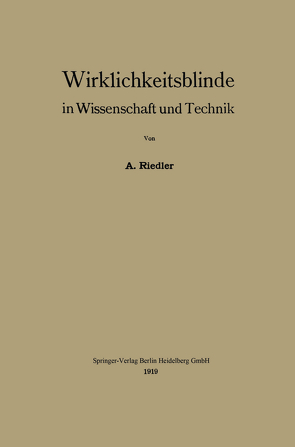 Wirklichkeitsblinde in Wissenschaft und Technik von Riedler,  Alois