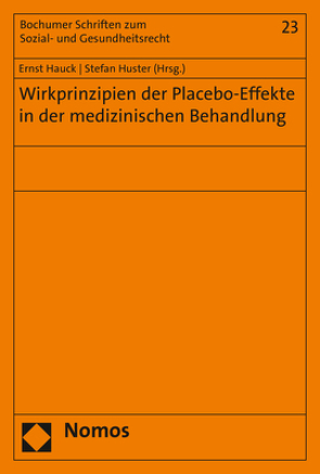 Wirkprinzipien der Placebo-Effekte in der medizinischen Behandlung von Hauck,  Ernst, Huster,  Stefan