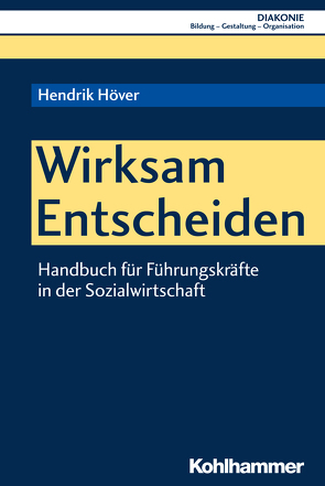 Wirksam Entscheiden von Haas,  Hanns-Stephan, Hofmann,  Beate, Höver,  Hendrik, Sigrist,  Christoph