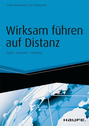 Wirksam führen auf Distanz – inkl. Arbeitshilfen online von Remdisch,  Sabine, Schumacher,  Lutz