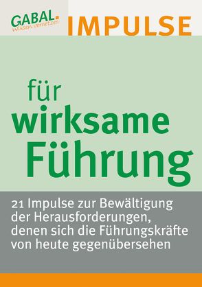 Wirksame Führung von Bleumortier,  Sabine, Brandes,  Kerstin, Braun,  Bernd, Brechtel,  Sybille, Donners,  Jos, Drack,  Karl, Ecker,  Kassia, Fontaine,  Karin, Fukerider,  Reinhard, Goldstraß,  Dr. Sylvia, Heinze,  Gerhard, Heller,  Jörg, Mahr,  Ulrich, Messer,  Barbara, Meurer,  Elke, Nienkerke-Springer,  Dr. Anke, Reiter,  Hanspeter, Schuhknecht,  Peter G., Weber,  Lars Ch., Werner,  Thorsten, Wiek,  Dr. Ulrich, Wischeropp,  Gabriela