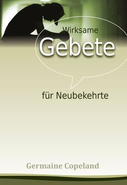Wirksame Gebete für Neubekehrte von Copeland,  Germaine