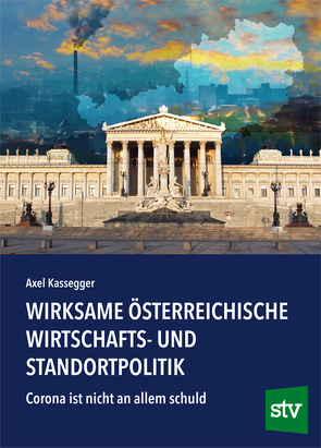 Wirksame österreichische Wirtschafts- und Standortpolitik von Kassegger,  Axel