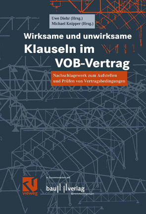 Wirksame und unwirksame Klauseln im VOB-Vertrag von Diehr,  Uwe, Klingbeil,  Enrico, Knipper,  Michael, Mestwerdt,  Thomas, Rothfuchs,  Hermann, Teichmann,  Rene