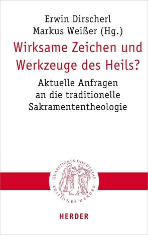 Wirksame Zeichen und Werkzeuge des Heils? von Bode,  Franz-Josef, Demel,  Sabine, Dirscherl,  Erwin, Guanzini,  Isabella, Hoff,  Gregor Maria, Höhn,  Hans-Joachim, Knop,  Julia, Kranemann,  Benedikt, Leimgruber,  Ute, Lerch,  Magnus, Markl,  Dominik, Rahner,  Johanna, Sander,  Hans-Joachim, Sattler,  Dorothea, Seewald,  Michael, Siebenrock,  Roman A, Stubenrauch,  Bertram, Tück,  Jan Heiner, Weißer,  Markus, Wenzel,  Knut