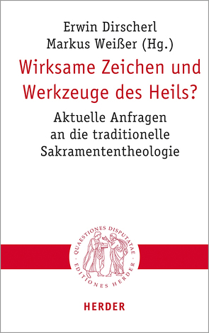 Wirksame Zeichen und Werkzeuge des Heils? von Bode,  Franz-Josef, Demel,  Sabine, Dirscherl,  Erwin, Guanzini,  Isabella, Hoff,  Gregor Maria, Höhn,  Hans-Joachim, Knop,  Julia, Kranemann,  Benedikt, Leimgruber,  Ute, Lerch,  Magnus, Markl,  Dominik, Rahner,  Johanna, Sander,  Hans-Joachim, Sattler,  Dorothea, Seewald,  Michael, Siebenrock,  Roman A, Stubenrauch,  Bertram, Tück,  Jan Heiner, Weißer,  Markus, Wenzel,  Knut