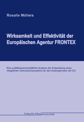 Wirksamkeit und Effektivität der Europäischen Agentur FRONTEX von Möllers,  Rosalie
