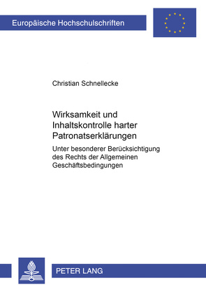 Wirksamkeit und Inhaltskontrolle harter Patronatserklärungen von Schnellecke,  Christian