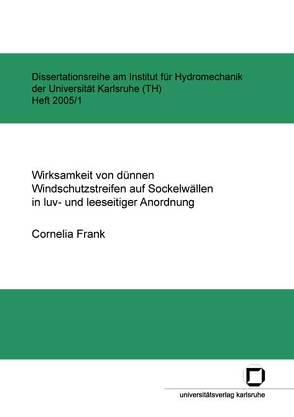 Wirksamkeit von dünnen Windschutzstreifen auf Sockelwällen in luv- und leeseitiger Anordnung von Frank,  Cornelia