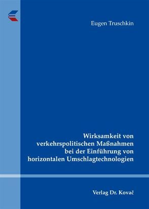 Wirksamkeit von verkehrspolitischen Maßnahmen bei der Einführung von horizontalen Umschlagtechnologien von Truschkin,  Eugen