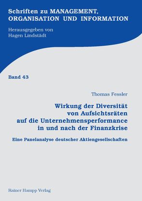 Wirkung der Diversität von Aufsichtsräten auf die Unternehmensperformance in und nach der Finanzkrise von Fessler,  Thomas