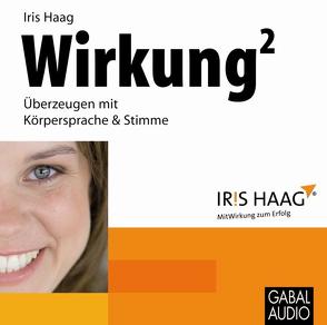 Wirkung hoch 2 – Überzeugen mit Körpersprache & Stimme von Franke,  Gabi, Haag,  Iris, Karolyi,  Gilles