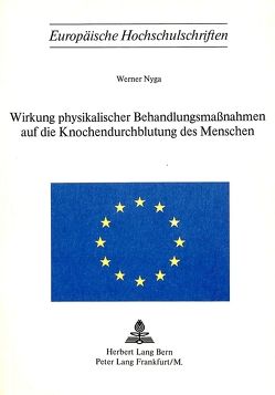 Wirkung physikalischer Behandlungsmassnahmen auf die Knochendurchblutung des Menschen von Nyga,  Werner