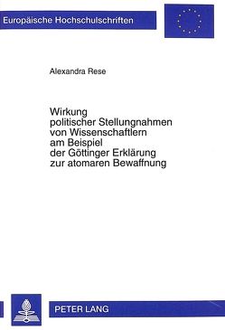 Wirkung politischer Stellungnahmen von Wissenschaftlern am Beispiel der Göttinger Erklärung zur atomaren Bewaffnung von Rese,  Alexandra
