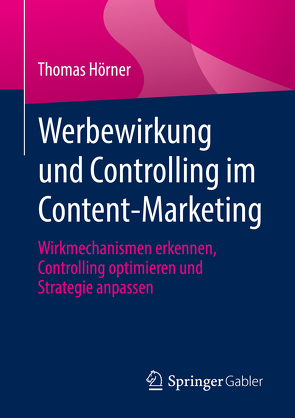 Werbewirkung und Controlling im Content-Marketing von Hörner,  Thomas