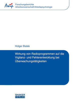 Wirkung von Radioprogrammen auf die Vigilanz- und Fehlerentwicklung bei Überwachungstätigkeiten von Bialek,  Holger