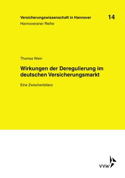 Wirkungen der Deregulierung im deutschen Versicherungsmarkt von Schulenburg,  Matthias von der, Wein,  Thomas