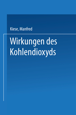 Wirkungen des Kohlendioxyds von Kiese,  Manfred