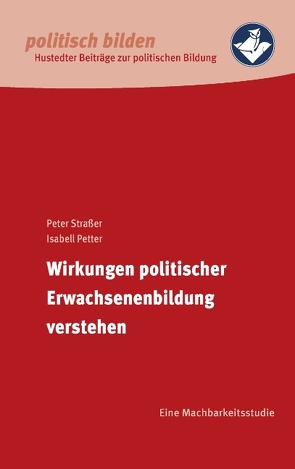 Wirkungen politischer Erwachsenenbildung verstehen von Hustedt,  Heimvolkshochschule, Petter,  Isabell, Strasser,  Peter