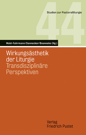 Wirkungsästhetik der Liturgie von Boenneke,  Sven, Dannecker,  Klaus Peter, Wald-Fuhrmann,  Melanie