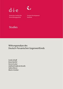 Wirkungsanalyse des Deutsch-Peruanischen Gegenwertfonds von Ashoff,  Guido, Barthel,  Beate, Eucker,  Dennis, Knäble de Revollo,  Adelheid, Moron,  Sabine, Scheiber,  Martin