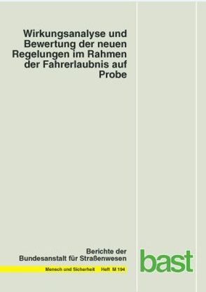 Wirkungsanalyse und Bewertung der neuen Regelungen im Rahmen der Fahrerlaubnis auf Probe von Brünken,  Roland, Debus,  Günter, Leutner,  Detlev