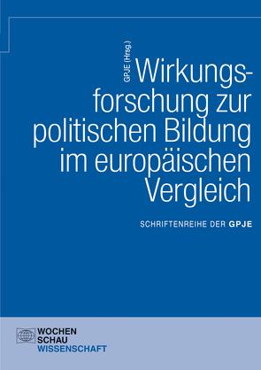 Wirkungsforschung zur politischen Bildung im europäischen Vergleich von GPJE