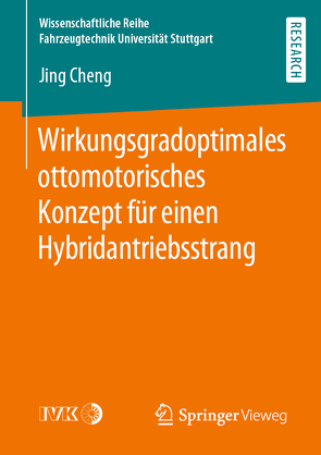 Wirkungsgradoptimales ottomotorisches Konzept für einen Hybridantriebsstrang von Cheng,  Jing