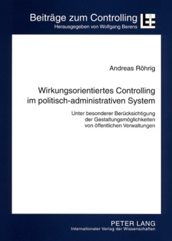 Wirkungsorientiertes Controlling im politisch-administrativen System von Röhrig,  Andreas
