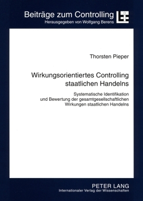 Wirkungsorientiertes Controlling staatlichen Handelns von Pieper,  Thorsten