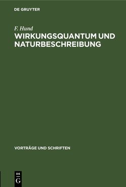 Wirkungsquantum und Naturbeschreibung von Hund,  F.