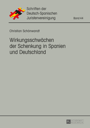 Wirkungsschwächen der Schenkung in Spanien und Deutschland von Schönwandt,  Christian