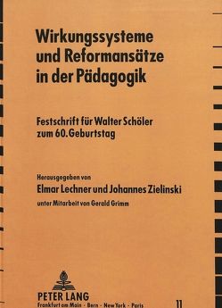 Wirkungssysteme und Reformansätze in der Pädagogik von Lechner,  Elmar, Zielinski,  Johannes
