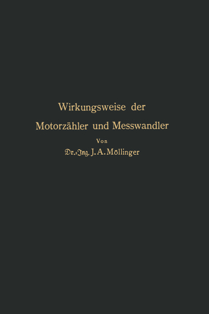 Wirkungsweise der Motorzähler und Meßwandler von Gildmeister,  M., Goldschmidt,  R., Möllinger,  J. A., Neuberg,  C., Parnas,  J., Ruhland,  W., Thomas,  K.