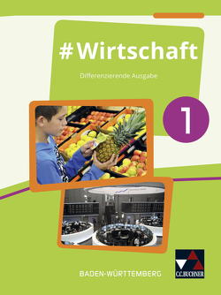 #Wirtschaft – Baden-Württemberg / #Wirtschaft 1 von Benz,  Florian, Hecht,  Dörthe, Kirsamer,  Sandra, Reiter-Mayer,  Petra