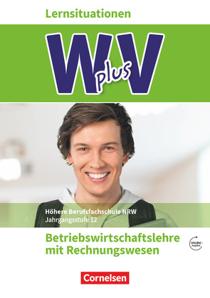 Wirtschaft für Fachoberschulen und Höhere Berufsfachschulen – W plus V – Berufsfachschule (FHR) Nordrhein-Westfalen Neubearbeitung – Band 2: 12. Jahrgangsstufe von Fritz,  Christian, Morgenstern,  Ute, Piek,  Michael, Schmitz-Kaltenthaler,  Thomas, von den Bergen,  Hans-Peter