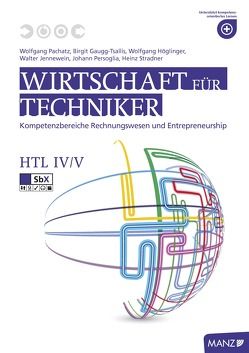 Wirtschaft für Techniker HTL IV/V von Gaugg-Tsallis,  Birgit, Höglinger,  Wolfgang, Jennewein,  Walter, Pachatz,  Wolfgang, Persoglia,  Johann, Stradner,  Heinz