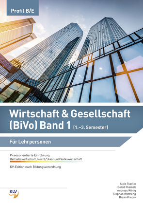 Wirtschaft und Gesellschaft (W&G) (BiVo) / Wirtschaft & Gesellschaft (BiVo) Praxisorientierte Einführung von Balbach,  Mathias, Goldmann,  Henry, Kadner,  Marcella, Kobler,  David, Koenig,  Andreas, Kral,  Martin, Krecov,  Bojan, Reichle,  Sebastian, Riemek,  Bernd